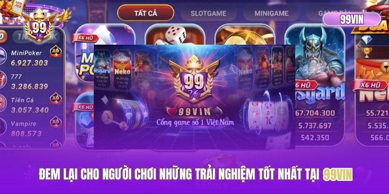 Đem lại cho người chơi những trải nghiệm tốt nhất